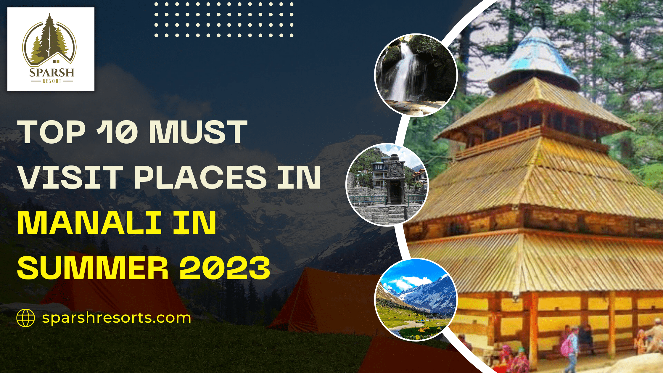 Top 10 Must Visit Places in Manali in Summer 2023- Sparsh Resort